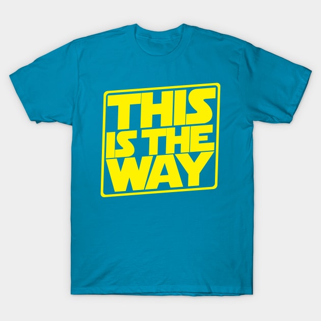 This is the Way T-Shirt by jknaub